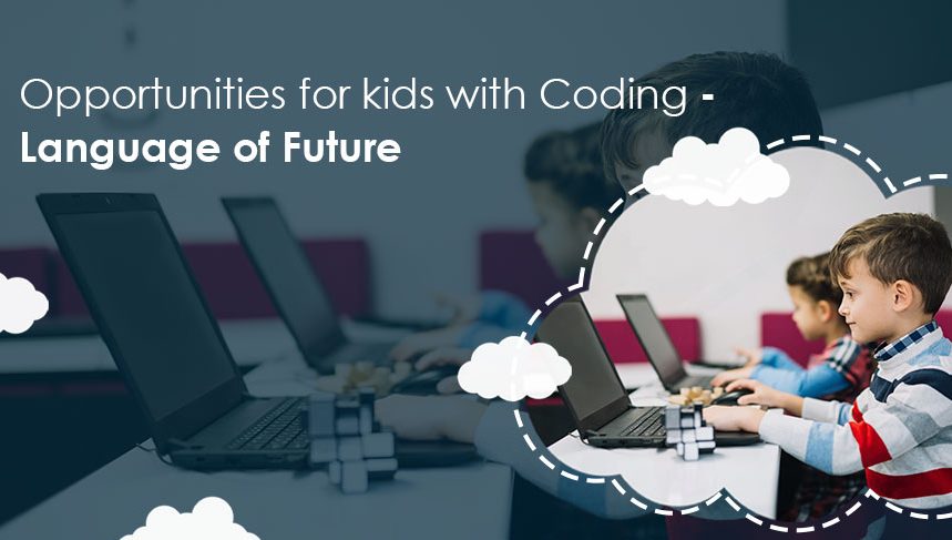 Opportunities for Kids with Coding - Language of Future - Opportunities for Kids with Coding - Language of Future